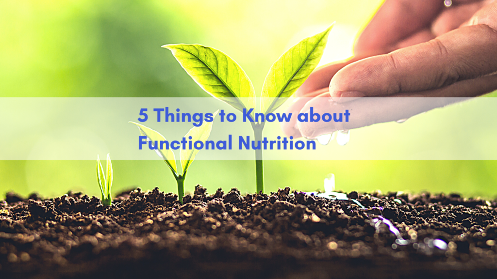 Functional Nutrition 5 things to know