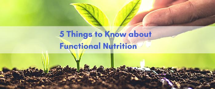 5 Things to Understand About Functional Nutrition